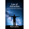 Law of Attraction: The 9 Most Important Secrets to Successfully Manifest Health, Wealth, Abundance, Happiness and Love