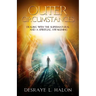 Outer Circumstances: Dealing with the Supernatural and a Spiritual Awakening