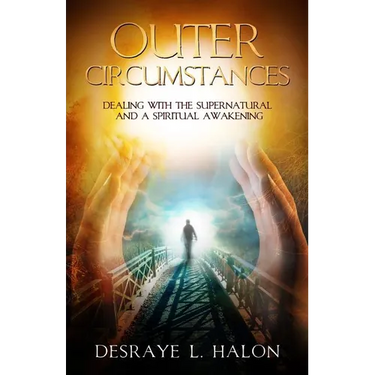 Outer Circumstances: Dealing with the Supernatural and a Spiritual Awakening