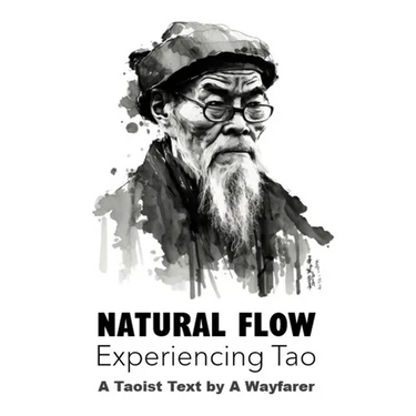 Natural Flow: Experiencing Tao: A Taoist Text