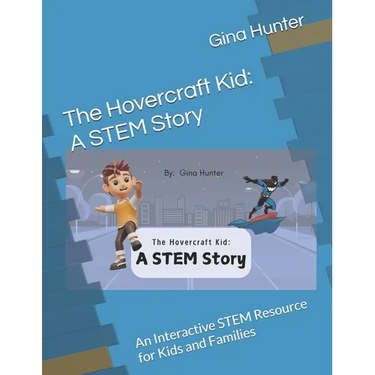 The Hovercraft Kid: A STEM Story: An Interactive STEM Resource for Kids and Families