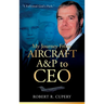 My Journey From Aircraft A&P to CEO