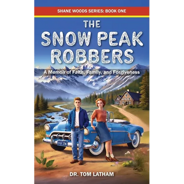 The Snow Peak Robbers: A Memoir of Faith, Family, and Forgiveness