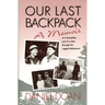 Our Last Backpack: A Memoir