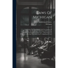 Laws Of Michigan: Concerning The Organization And Government Of Townships, And The Powers And Duties Of Township Officers And Boards Of