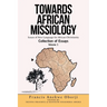 Towards African Missiology: Issues of New Language for African Christianity