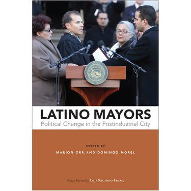 Latino Mayors: Political Change in the Postindustrial City