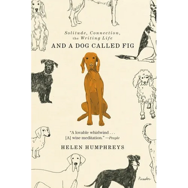 And a Dog Called Fig: Solitude, Connection, the Writing Life