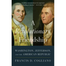 A Revolutionary Friendship: Washington, Jefferson, and the American Republic