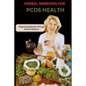 Herbal Remedies for Pcos Health: Empowering Women Through Natural Wellness