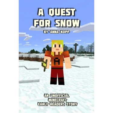 A Quest For Snow: An Unofficial Minecraft Story For Early Readers