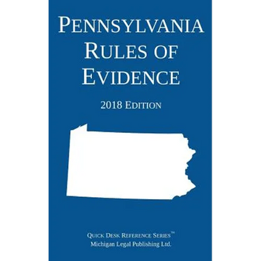Pennsylvania Rules of Evidence; 2018 Edition