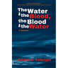 The Water and the Blood, the Blood and the Water