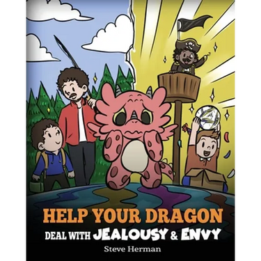 Help Your Dragon Deal with Jealousy and Envy: A Story About Handling Envy and Jealousy