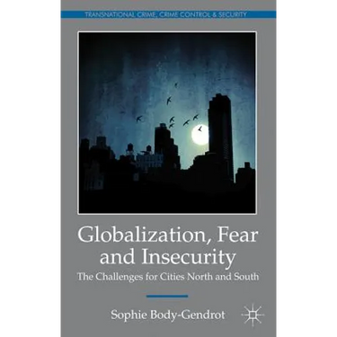 Globalization, Fear and Insecurity: The Challenges for Cities North and South