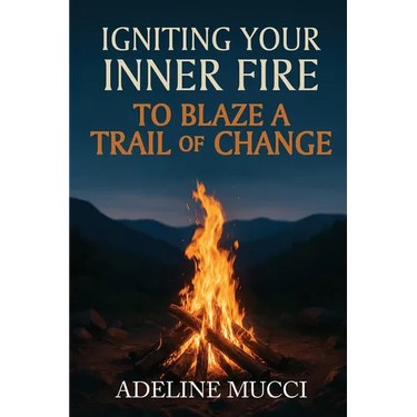 Igniting Your Inner Fire To Blaze a Trail of Change