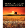 Walking and Talking Feminist Rhetorics: Landmark Essays and Controversies