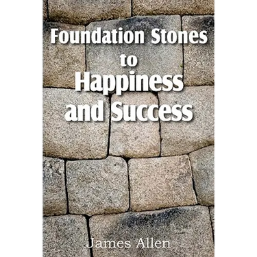 Foundation Stones to Happiness and Success