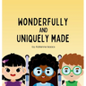 Wonderfully and Uniquely Made: A Christian Children's Book Celebrating God's Design in Every Ability and Difference