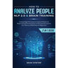 How to Analyze People: NLP 2.0 and Brain Training 2-in-1: Book Cutting-Edge Techniques to Analyze People and Retain Focus & Concentration to Permanent