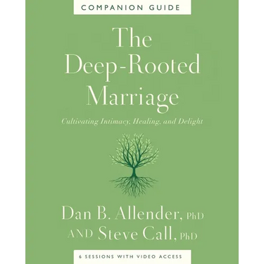 The Deep-Rooted Marriage Companion Guide: Cultivating Intimacy, Healing, and Delight