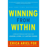 Winning from Within: A Breakthrough Method for Leading, Living, and Lasting Change
