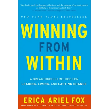 Winning from Within: A Breakthrough Method for Leading, Living, and Lasting Change