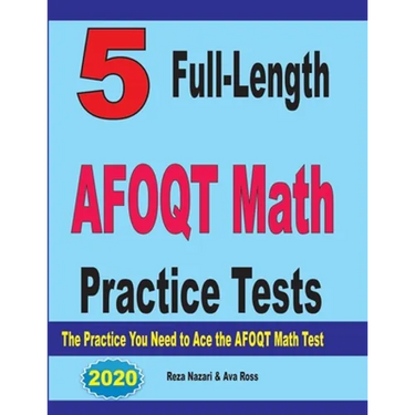 5 Full-Length AFOQT Math Practice Tests: The Practice You Need to Ace the AFOQT Math Test