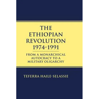 Ethiopian Revolution 1974-1991: From a Monarchical Autocracy to a Military Oligarchy