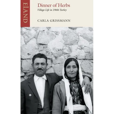 Dinner of Herbs: Village Life in Turkey in the 1960s