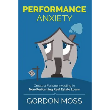 Performance Anxiety: Creating A Fortune Investing In Non-Performing Real Estate Loans