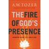 The Fire of God's Presence: Drawing Near to a Holy God