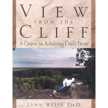 View from the Cliff: A Course in Achieving Daily Focus