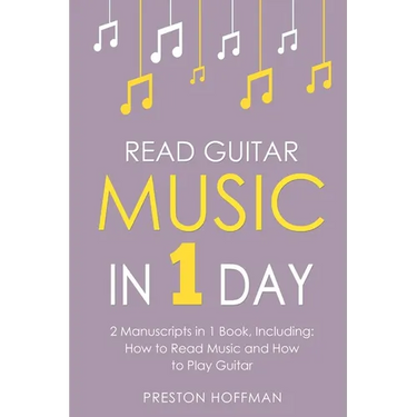 Read Guitar Music: In 1 Day - Bundle - The Only 2 Books You Need to Learn Guitar Sight Reading, Guitar Sheet Music and How to Read Music