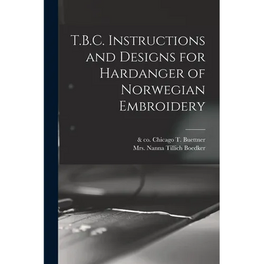 T.B.C. Instructions and Designs for Hardanger of Norwegian Embroidery
