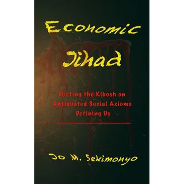 Economic Jihad: Putting the Kibosh on Antiquated Social Axioms Defining Us