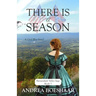 There Is a Season: A Civil War Novel: Shenandoah Valley Saga
