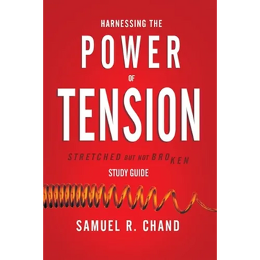 Harnessing the Power of Tension - Study Guide: Stretched but Not Broken