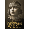 The Extraordinary Life of Rebecca West: A Biography