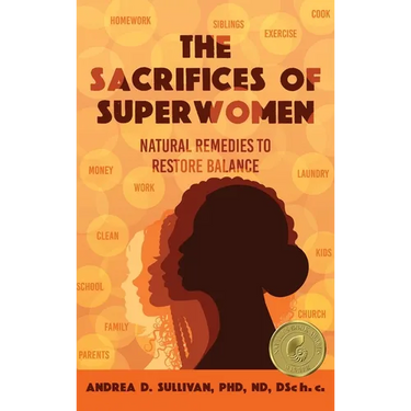 The Sacrifices of Superwomen: Natural Remedies to Restore Balance