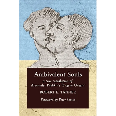 Ambivalent Souls: A True Translation of Alexander Pushkin's 'Eugene Onegin'