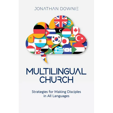 Multilingual Church: Strategies for Making Disciples in All Languages