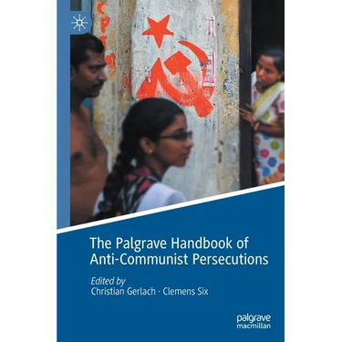 The Palgrave Handbook of Anti-Communist Persecutions