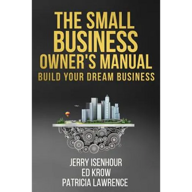 The Small Business Owner's Manual: Build Your Dream Business