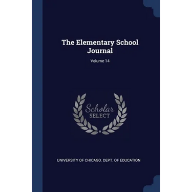The Elementary School Journal; Volume 14