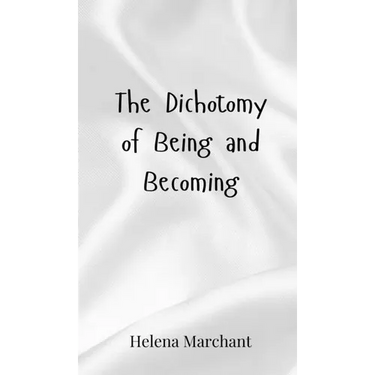 The Dichotomy of Being and Becoming