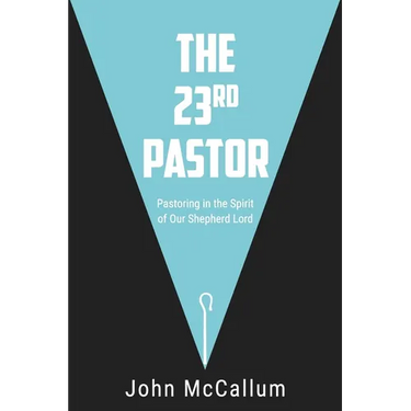 The 23rd Pastor: Pastoring in the Spirit of Our Shepherd Lord