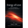 Energy Of Love: A How To Program To Self-Empowerment And Self-Love