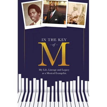 In the Key of M: My Life, Lineage and Legacy as a Musical Evangelist