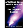 A Wellman Duo...Devil's Asteroid & the Golgotha Dancers